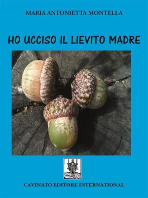 cover image of Ho ucciso il lievito madre